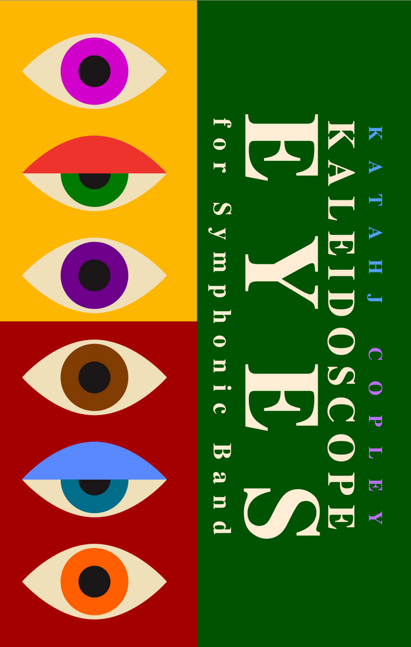 Kaleidoscope Eyes by Katahj Copley for Wind Ensemble,Canada