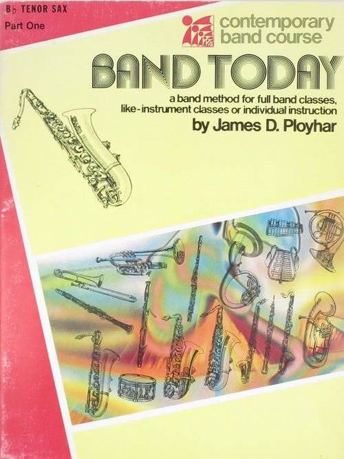 Band Today, Bb Tenor Sax Part 1, A Band Method for Full Band Classes, Like-Instrument Classes or Individual Instruction CPP Belwin,Inc Music Books for sale canada
