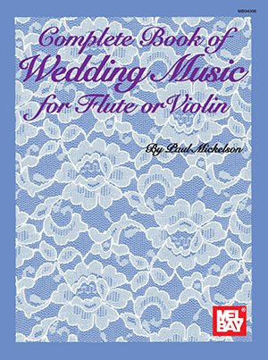 Complete Book of Wedding Music for Flute or Violin Mel Bay Publications, Inc. Music Books for sale canada