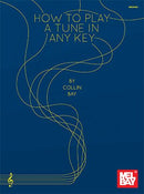 How To Play A Tune In Any Key Mel Bay Publications, Inc. Music Books for sale canada