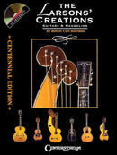 THE LARSONS' CREATIONS – CENTENNIAL EDITION Guitars & Mandolins, Book & CD Hal Leonard Corporation Music Books for sale canada