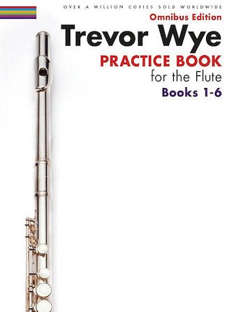 TREVOR WYE – PRACTICE BOOK For the Flute – OMNIBUS EDITION Books 1-6 Hal Leonard Corporation Music Books for sale canada